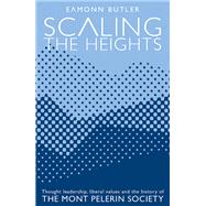 Scaling the Heights: Thought Leadership, Liberal Values and the History of The Mont Pelerin Society