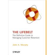 The Lifebelt The Definitive Guide to Managing Customer Retention