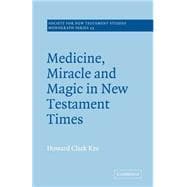 Medicine, Miracle and Magic in New Testament Times