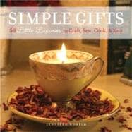 Simple Gifts 50 Little Luxuries to Craft, Sew, Cook & Knit