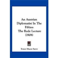 Austrian Diplomatist in the Fifties : The Rede Lecture (1908)