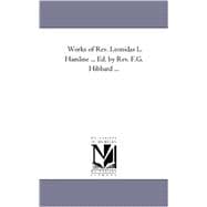 Works of Rev Leonidas L Hamline Ed by Rev F G Hibbard