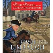 Rush Revere and the American Revolution Time-Travel Adventures With Exceptional Americans