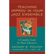 Teaching Improv in Your Jazz Ensemble A Complete Guide for Music Educators