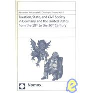 Taxation, State, and Civil Society in Germany and the United States from the 18th to the 20th Century,9783832928186