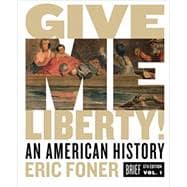 Give Me Liberty!: An American History (Brief Sixth Edition) (Vol. Volume One) Brief Sixth Edition,9780393418187