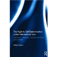 The Right to Self-determination Under International Law: ôSelfistans,ö  Secession, and the Rule of the Great Powers