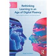 Rethinking Learning in an Age of Digital Fluency: Is being Digitally Tethered a New Learning Nexus?