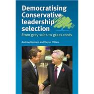 Democratising Conservative leadership selection From grey suits to grass roots