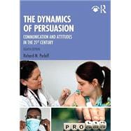 The Dynamics of Persuasion: Communication and Attitudes in the 21st Century, 8th edition