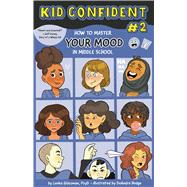How to Master Your MOOD in Middle School Kid Confident Book 2