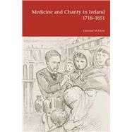Medicine And Charity In Ireland, 1718-1851
