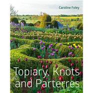 Topiary, Knots and Parterres,9781910258187