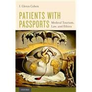 Patients with Passports Medical Tourism, Law, and Ethics