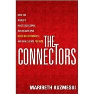 The Connectors: How the World's Most Successful Businesspeople Build Relationships and Win Clients for Life