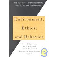 Environment, Ethics, & Behavior The Psychology of Environmental Valuation and Degradation