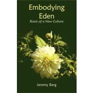 Embodying Eden : Roots of a New Culture
