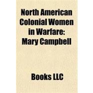 North American Colonial Women in Warfare : Mary Campbell,9781156318188
