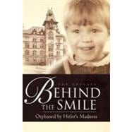 Behind the Smile: Orphaned by Hitler's Madness