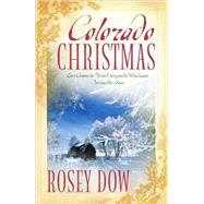 Colorado Christmas : Love Comes in Three Unexpected Packages During the 1880s