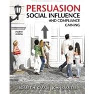 Persuasion, Social Influence, and Compliance Gaining