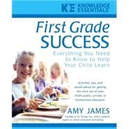First Grade Success Everything You Need to Know to Help Your Child Learn