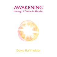Awakening Through a Course in Miracles