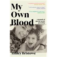 My Own Blood A Memoir of Special-Needs Parenting book cover, ISBN 9780735278189
