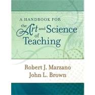 A Handbook for the Art and Science of Teaching