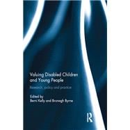 Valuing Disabled Children and Young People: Research, policy, and practice