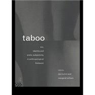 Taboo: Sex, Identity and Erotic Subjectivity in Anthropological Fieldwork