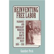 Reinventing Free Labor: Padrones and Immigrant Workers in the North American West, 1880â€“1930