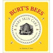 Burt's Bees Baby Skin Care : The Natural Approach to Kissable Healthy Skin