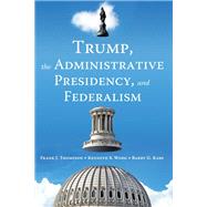 Trump, the Administrative Presidency, and Federalism