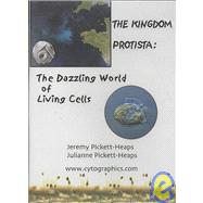 The Kingdom Protista The Dazzling World of Living Cells