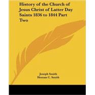 History Of The Church Of Jesus Christ Of Latter Day Saints 1836 To 1844