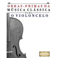 Obras-primas Da Musica Classica Para O Violoncelo