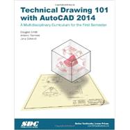 Technical Drawing 101 With AutoCAD 2014: A Multidisciplinary Curriculum for the First Semester