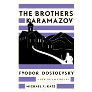 The Brothers Karamazov A New Translation by Michael R. Katz