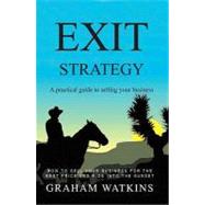 Exit Strategy: A Practical Guide to Selling Your Business