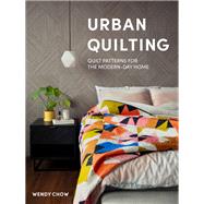 Urban Quilting Quilt Patterns for the Modern-Day Home,9781950968190