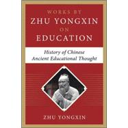 History of Chinese Ancient Educational Thought (Works by Zhu Yongxin on Education Series)