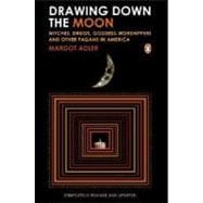 Drawing down the Moon : Witches, Druids, Goddess-Worshippers, and Other Pagans in America