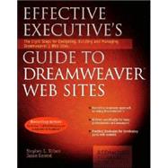 Effective Executive's Guide to Dreamweaver Web Sites: The Eight Steps for Designing, Building, and Managing Dreamweaver 3 Web Sites