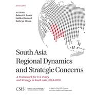 South Asia Regional Dynamics and Strategic Concerns A Framework for U.S. Policy and Strategy in South Asia, 2014-2026