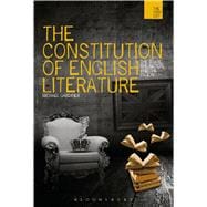 The Constitution of English Literature The State, the Nation and the Canon
