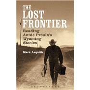 The Lost Frontier Reading Annie Proulx's Wyoming Stories