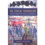 The Ethical Soundscape: Cassette Sermons and Islamic Counterpublics