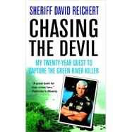 Chasing the Devil My Twenty-Year Quest to Capture the Green River Killer