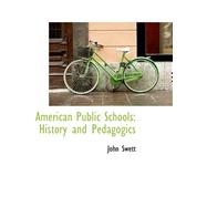 American Public Schools : History and Pedagogics